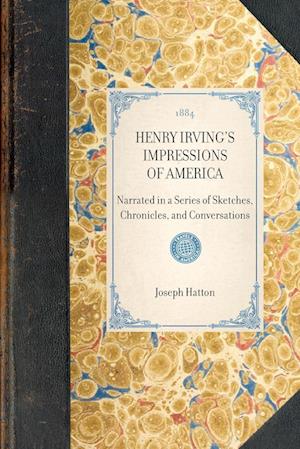 Henry Irving's Impressions of America