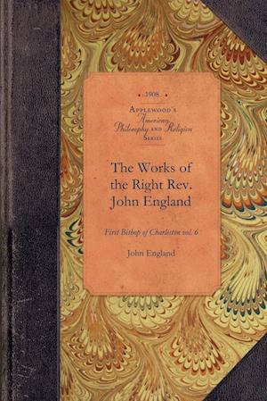 The Works of the Right Rev. John England