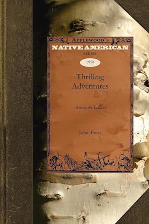 Thrilling Adventures Among the Indians