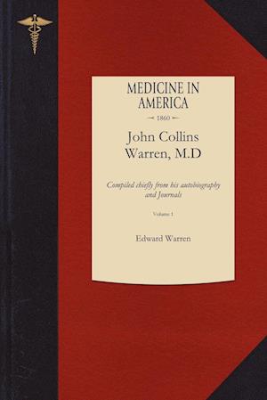 The Life of John Collins Warren, M.D
