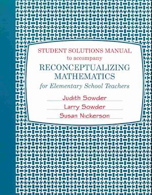 Student Solutions Manual for Reconceptualizing Mathematics