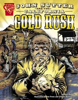 John Sutter and the California Gold Rush