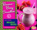 Banana-Berry Smoothies and Other Breakfast Recipes