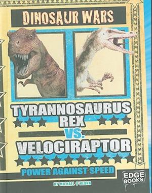 Tyrannosaurus Rex vs. Velociraptor