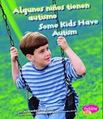 Algunos Niños Tienen Autismo/Some Kids Have Autism