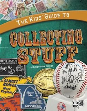 The Kids' Guide to Collecting Stuff