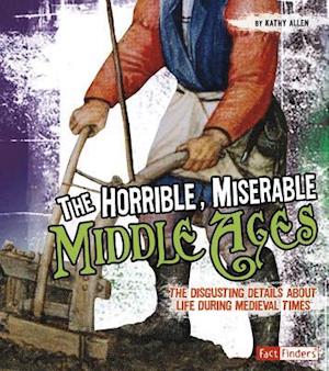 The Horrible, Miserable Middle Ages