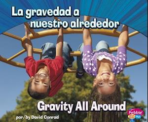 La Gravedad a Nuestro Alrededor/Gravity All Around