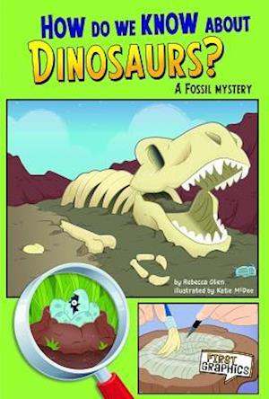 How Do We Know About Dinosaurs?