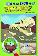 How Do We Know About Dinosaurs?