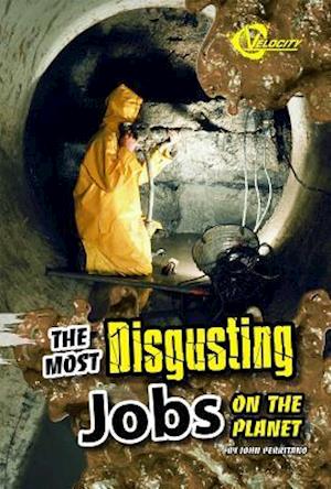 The Most Disgusting Jobs on the Planet