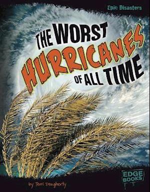 The Worst Hurricanes of All Time