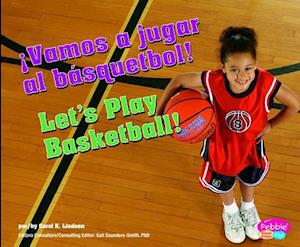 ¡vamos a Jugar Al Básquetbol!/Let's Play Basketball!