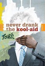 Never Drank the Kool-Aid
