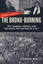 Ladies and Gentlemen, the Bronx Is Burning