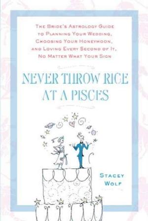 Never Throw Rice at a Pisces