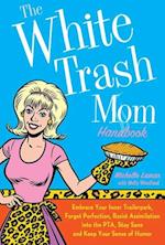 White Trash Mom Handbook