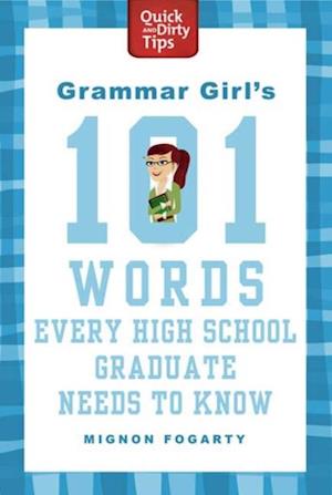 Grammar Girl's 101 Words Every High School Graduate Needs to Know