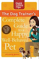 Dog Trainer's Complete Guide to a Happy, Well-Behaved Pet