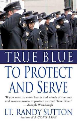 True Blue: To Protect and Serve