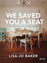 We Saved You a Seat - Bible Study Book