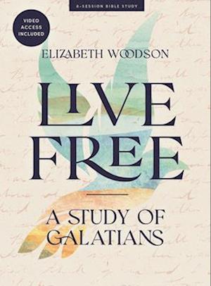 Live Free - Bible Study Book with Video Access