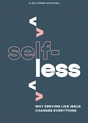 Selfless - Teen Devotional