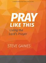 Pray Like This - Bible Study Book with Video Access