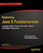 Beginning Java 8 Fundamentals