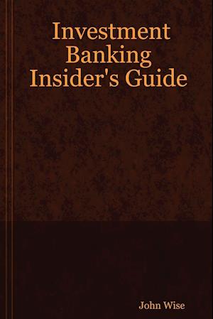 Investment Banking Insider's Guide