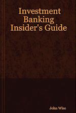 Investment Banking Insider's Guide