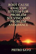 Root Cause Analysis System for Problem Solving and Problem Avoidance