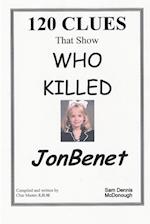 120 CLUES That Show WHO KILLED JONBENET