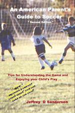 An American Parent's Guide to Soccer - Second Edition