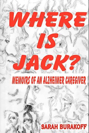 Where Is Jack? Memoirs of an Alzheimer's Caregiver