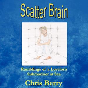 Scatter Brain - Ramblings of a Lovelorn Submariner at Sea