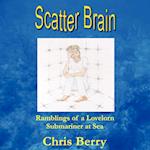 Scatter Brain - Ramblings of a Lovelorn Submariner at Sea