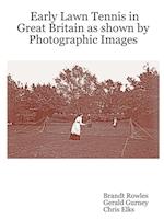Early Lawn Tennis in Great Britain as Shown by Photographic Images