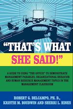 "THAT'S WHAT SHE SAID!" A Guide to using "The Office" to Demonstrate Management Parables, Organizational Behavior and Human Resource Management Topics in the Management