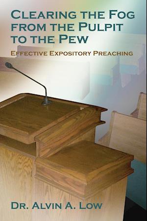 Clearing the Fog from the Pulpit to the Pew (Effective Expository Preaching)