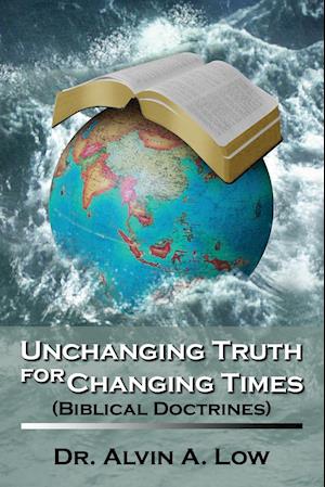 Unchanging Truth for Changing Times (Biblical Doctrines)