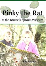 Pinky the Rat at the Brussels Sprout Museum