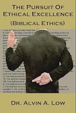 The Pursuit of Ethical Excellence (Biblical Ethics)