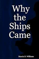 Why the Ships Came