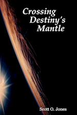 Crossing Destiny's Mantle