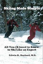 Skiing Made Simple - All You (K)Need to Know to Ski Like an Expert