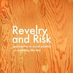 Revelry and Risk