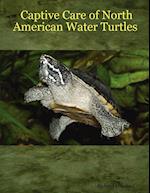 Captive Care of North American Water Turtles