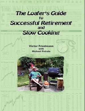 The Loafer's Guide to Successful Retirement and Slow Cooking