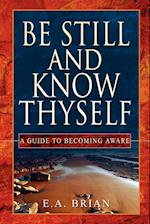 BE STILL AND KNOW THYSELF